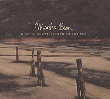 Martha Bean: When Shadows Return To The Sea