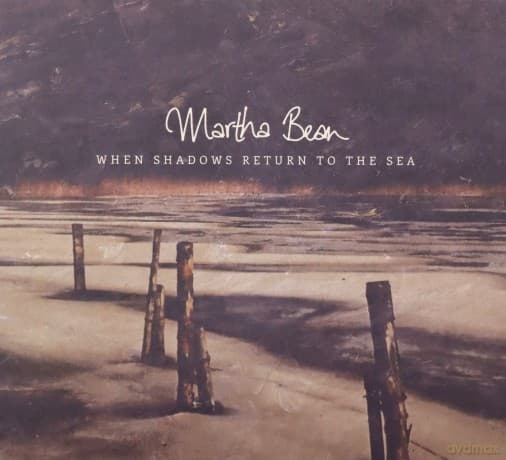 Martha Bean: When Shadows Return To The Sea