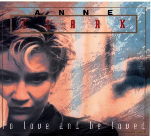 Anne Clark: To Love And Be Loved (digipack)
