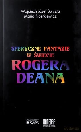 Sferyczne fantazje. W świecie Rogera DeanaSferyczne fantazje. W świecie Rogera Deana - Józef Burszta Wojciech, Maria Fiderkiewicz