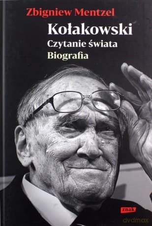 Kołakowski. Czytanie świata. Biografia - Zbigniew Mentzel