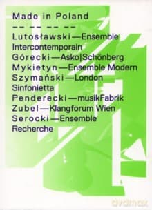 Made in Poland - Witold Lutosławski, Kazimierz Serocki, Krzysztof Penderecki, Henryk Mikołaj Górecki, Paweł Szymański, Paweł Mykietyn, Agata Zubel