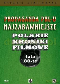 Propaganda PRL-u: Najzabawniejsze Polskie Kroniki Filmowe. Lata 80-te