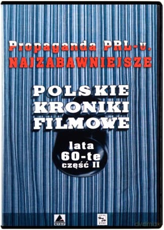 Propaganda PRL-u: Najzabawniejsze Polskie Kroniki Filmowe. Lata 60-te 2