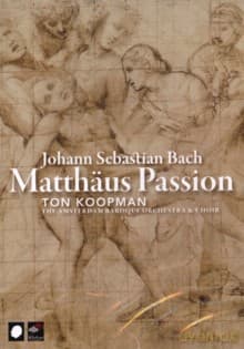 Jörg Dürmüller, Ekkehard Abele, Cornelia Samuelis, Bogna Bartosz, Paul Agnew, Klaus Mertens, Amsterdam Baroque Orchestra, Ton Koopman: Johann Sebastian Bach: Matthaeus Passion