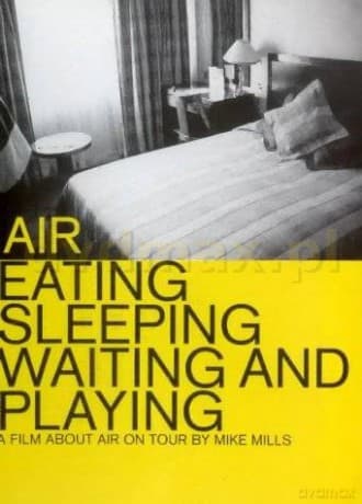 Air: Eating Sleeping Waiting And Playing