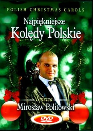 Najpiękniejsze kolędy polskie. Śpiewa Mirosław Politowski
