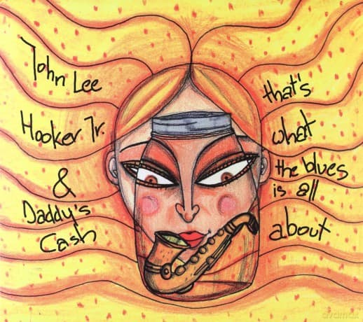 John Lee Hooker Jr. & Daddy's Cash: That's What The Blues Is All About (digipack)