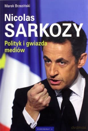 Nicolas Sarkozy. Polityk i gwiazda mediów - Brzeziński Marek