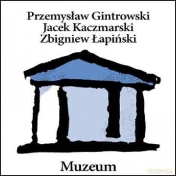 P.Gintrowski/J.Kaczmarski/Z.Łapiński: Muzeum (Reedycja)