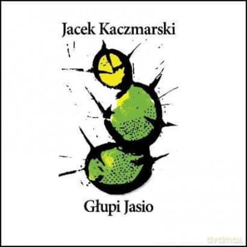 Jacek Kaczmarski: Glupi Jasio (Reedycja)