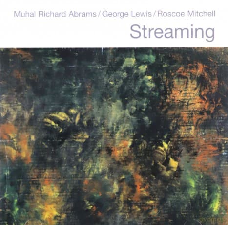 Abrams, Muhal Richard / Lewis, George / Mitchell, Roscoe : Streaming