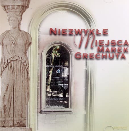 Marek Grechuta: Niezwykłe Miejsca