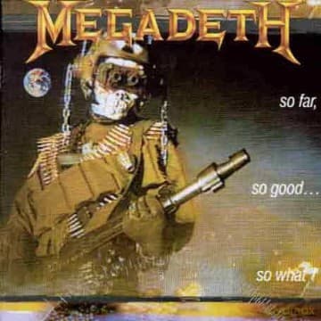 Megadeth: So Far, So Good, So What