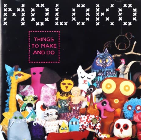 Moloko: Things To Make And Do