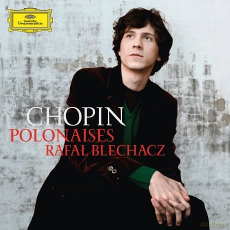 Rafał Blechacz: Chopin Polonaises