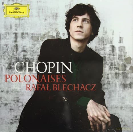 Rafał Blechacz: Chopin Polonaises