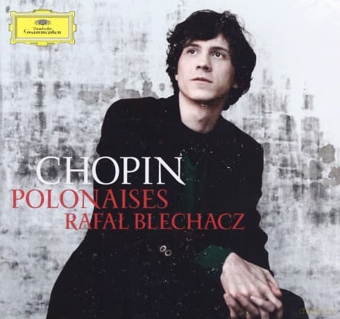 Rafał Blechacz: Chopin Polonaises