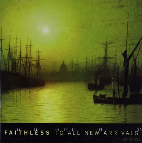 Faithless: To All New Arrivals