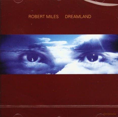 Robert Miles: Dreamland incl. One And One