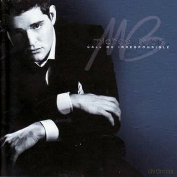 Michael Buble: Call Me Irresponsible