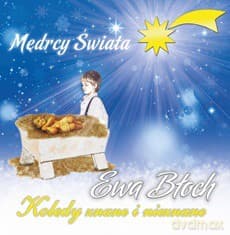 Ewa Błoch: Mędrcy Świata - Kolędy Znane i Nieznane