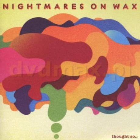 Nightmares On Wax: Thought So?