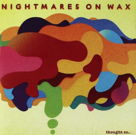 Nightmares On Wax: Thought So?