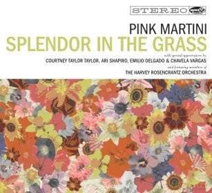 Pink Martini: Splendor In The Grass