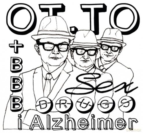 OT.TO: +BBB Sex, Drugs & Alzheimer