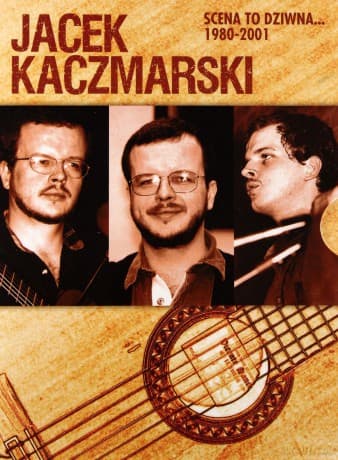 Jacek Kaczmarski: Scena To Dziwna... 1980-2001