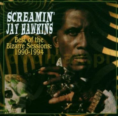 Screamin' Jay Hawkins: Best Of Bizarre Sessions 1990-1994
