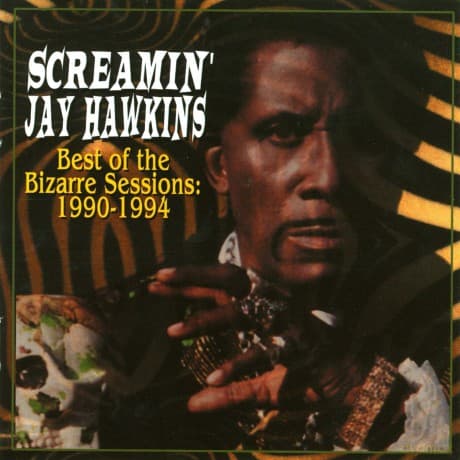 Screamin' Jay Hawkins: Best Of Bizarre Sessions 1990-1994