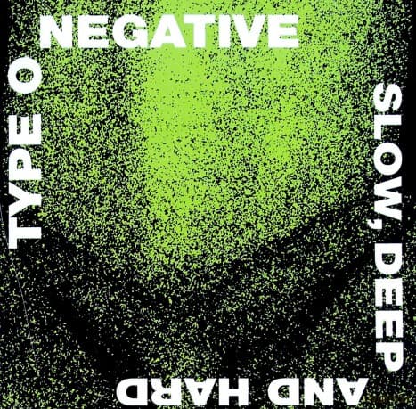 Type O Negative: Slow, Deep And Hard