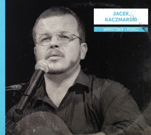 Bardowie i poeci - Jacek Kaczmarski