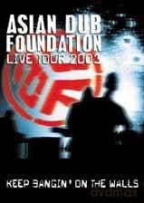 Asian Dub Foundation - Live Tour 2003 - Keep Bangin` On The Walls