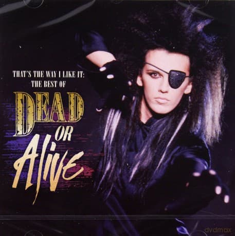 Dead Or Alive: That's The Way I Like It: The Best of Dead Or Alive