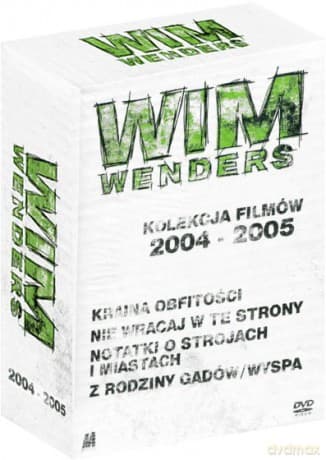 Wim Wenders (Lata 2004-2005): Kraina obfitości / Nie wracaj w te strony / Notatki o strojach i miastach / Z rodziny gadów / Wyspa