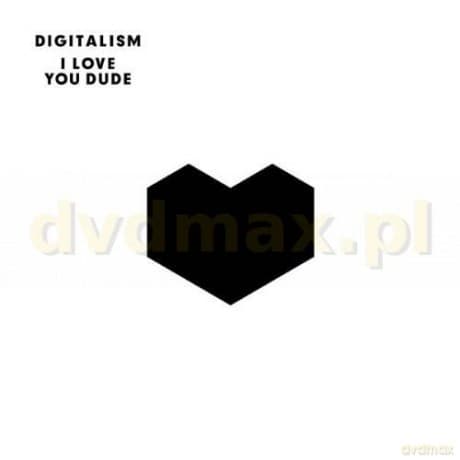 Digitalism: I Love You, Dude