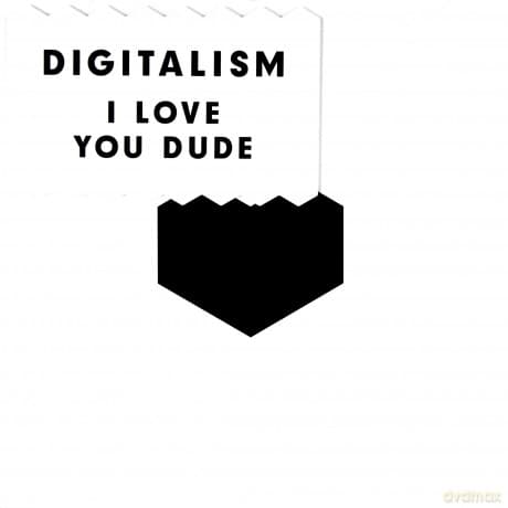 Digitalism: I Love You, Dude
