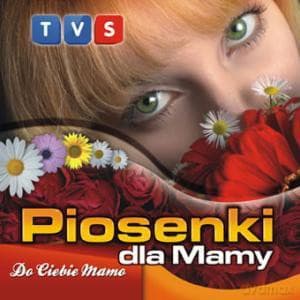 Piosenki dla mamy - Do Ciebie Mamo