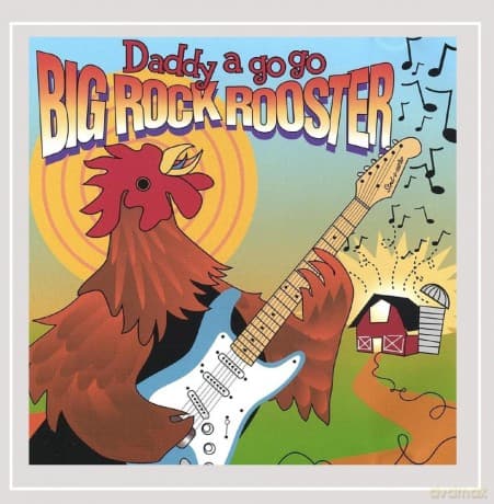 Daddy a Go Go: Big Rock Rooster